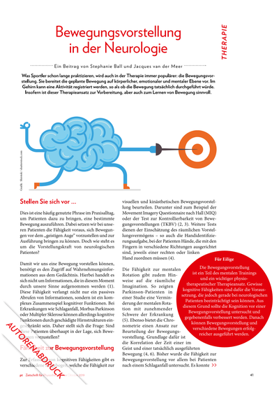 Bewegungsvorstellung in der Neurologie Bewegungsvorstellung in der Neurologie<br />Stellen Sie sich vor ...<br /><br />..... Was Sportler schon lange praktizieren, wird auch in der Therapie immer populärer: die Bewegungsvorstellung. Sie bereitet die geplante Bewegung auf körperlicher, emotionaler und mentaler Ebene vor. Im Gehirn kann eine Aktivität registriert werden, so als ob die Bewegung tatsächlich durchgeführt würde. Insofern ist dieser Therapieansatz zur Vorbereitung, aber auch zum Lernen von Bewegung sinnvoll........<br /><br />*Publiziert: Zeitschrift für Physiotherapie 2019-10